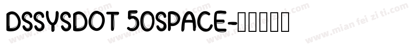 DSSYSDOT 50SPACE字体转换